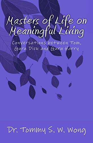 Masters of Life on Meaningful Living Conversations Between Tom, Guru Dick and Guru Harry