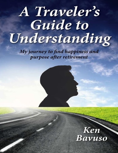 A Traveler's Guide to Understanding My Journey to Find Happiness and Purpose After Retirement