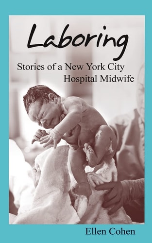 Laboring Stories of a New York City Hospital Midwife