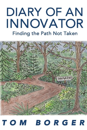 Diary of an Innovator Finding the Path Not Taken