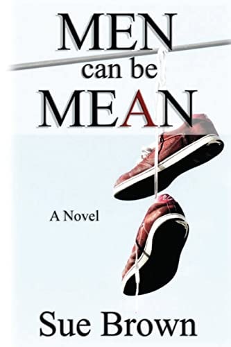 Men Can Be Mean : a Novel