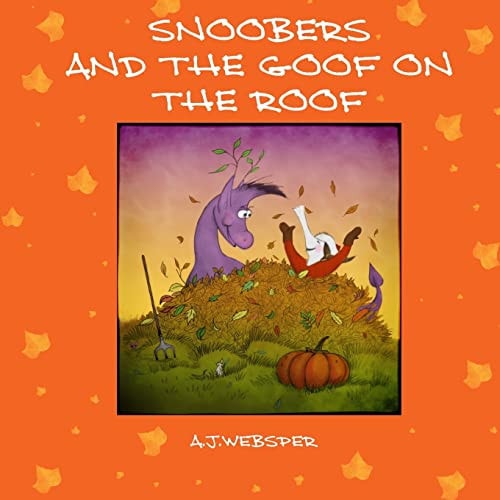 Snoobers and the Goof on the Roof.