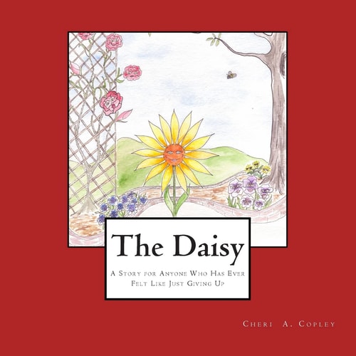The Daisy A Story for Anyone Who Has Ever Felt Like Just Giving Up