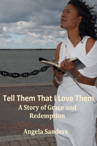 Tell Them That I Love Them A Story of Grace and Redemption