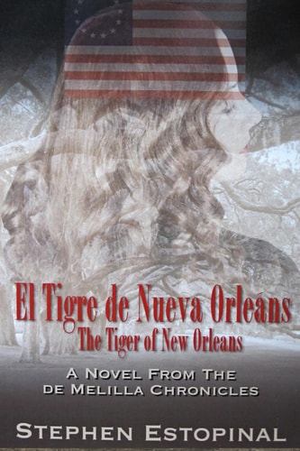 El Tigre de Nueva Orleáns (The Tiger of New Orleans) A Novel from the DeMelilla Chronicles