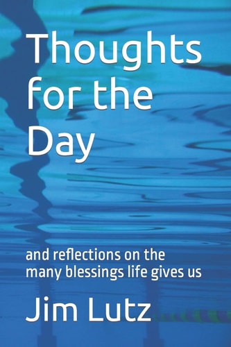 Thoughts for the Day And Reflections on the Many Blessings Life Gives Us