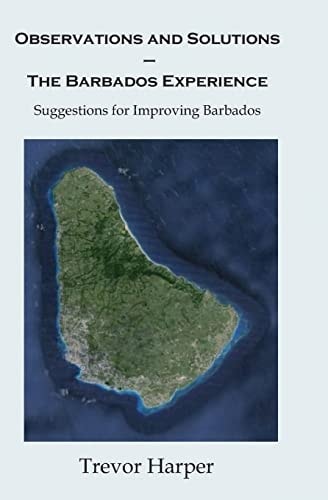 Observations and Solutions ? The Barbados Experience Suggestions for Improving Barbados