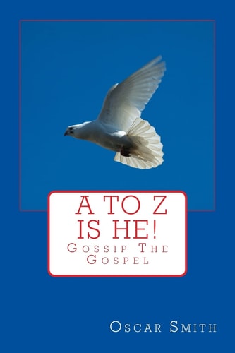 A to Z Is He!. You Can Find God Today