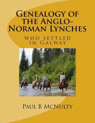 Genealogy of the Anglo-Norman Lynches Who Settled in Galway