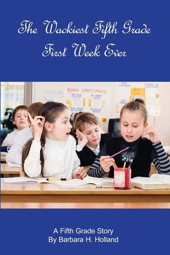 The Wackiest Fifth Grade First Week Ever A Fifth Grade Story