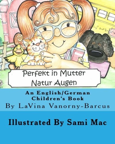 Perfekt In Mutter Natur Augen An English to German Children's Book