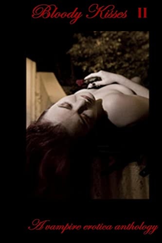 Bloody Kisses A Vampire Erotica Anthology