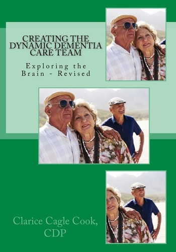 Creating the Dynamic Dementia Care Team Dementia Care Help for Families and Professionals