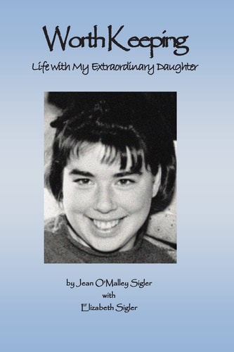 Worth Keeping Life with My Extraordinary Daughter