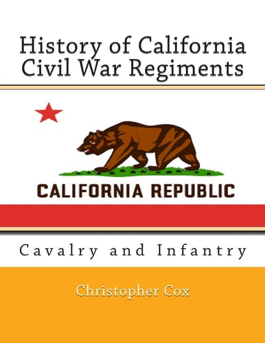 History of California Civil War Regiments Cavalry and Infantry