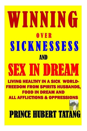 Winning Over Sinesses and Sex in Dream Living Healthy in a Sick World