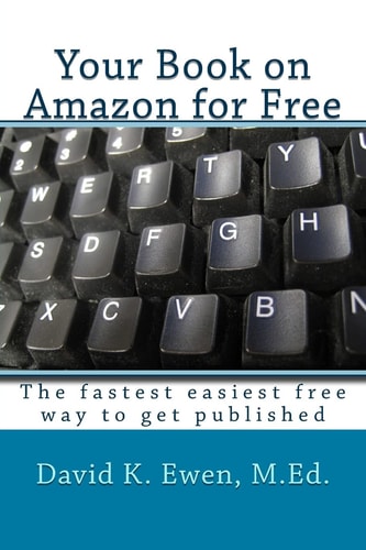 Your Book on Amazon for Free The Fastest Easiest Free Way to Get Published