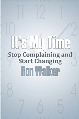 It's My Time Stop Complaining and Start Changing