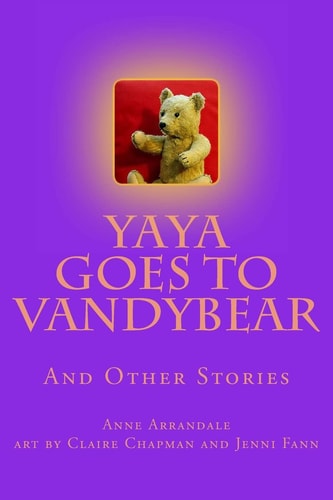 YaYa Goes to Vandybear The Story of a Bear, and How She Grew