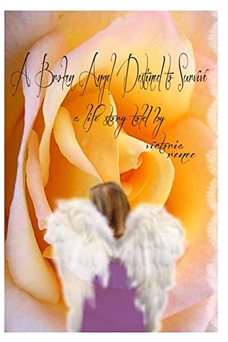 A Broken Angel Destined to Survive A Life Story Told by Victoria