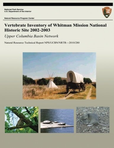 Vertebrate Inventory of Whitman Mission National Historic Site 2002-2003 Upper Columbia Basin Network