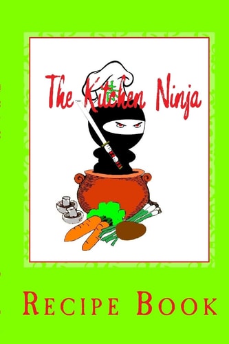 The Kitchen Ninja Recipe Book