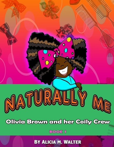 Naturally Me Adventures of Olivia Brown and Her Coily Crew
