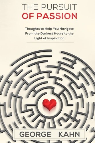 The Pursuit of Passion Thoughts to Help You Navigate From the Darkest Hours to the Light of Inspiration