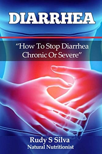 Diarrhea How To Stop Diarrhea Chronic Or Severe