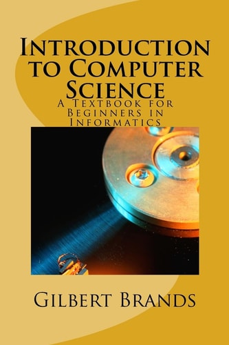 Introduction to Computer Science A Textbook for Beginners in Informatics