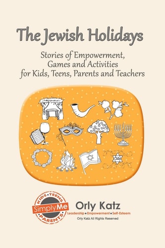 The Jewish Holidays Stories of Empowerment, Activities and Games for Teachers and Parents