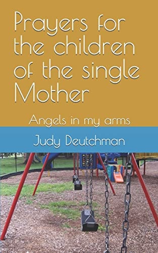 Prayers for the Children of the Single Mother Angels in My Arms