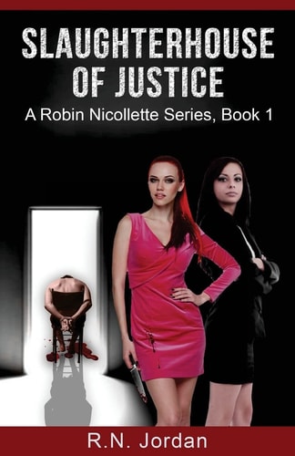 SlaughterHouse of Justice A Robin Nicollette Series, Book 1