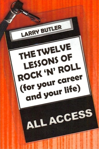The Twelve Lessons of Rock 'N' Roll For Your Career and Your Life
