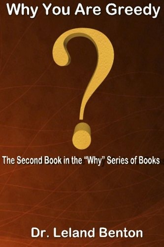 Why You Are Greedy The Second Book in the "Why" Series of Books