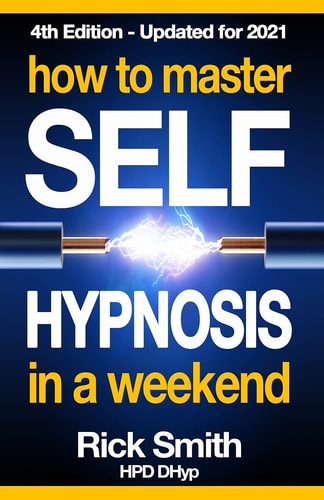 How To Master Self-Hypnosis in a Weekend The Simple, Systematic and Successful Way to Get Everything You Want