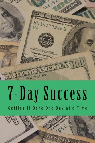 7-Day Success Getting It Done One Day at a Time