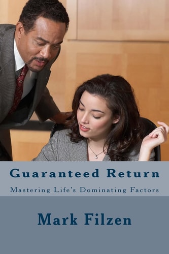 Guaranteed Return Mastering Life's Dominating Factors