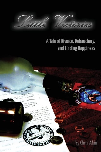 Little Victories A Tale Of Divorce, Debauchery and Finding Happiness