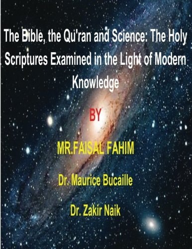 The Bible, the Qu'ran and Science The Holy Scriptures Examined in the Light of Modern Knowledge: 4 Books in 1