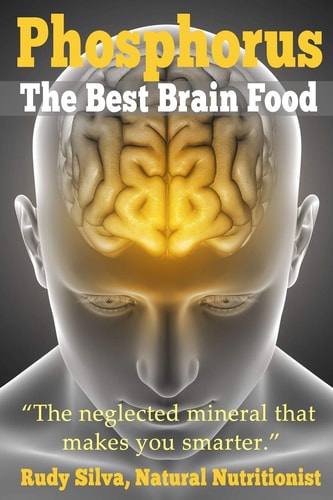 Phosphorus, The Best Brain Food The Neglected Mineral That Makes You Smarter