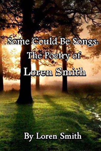 Some Could Be Songs The Poetry of Loren Smith