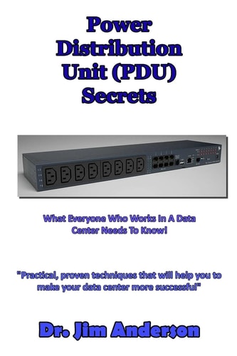 Power Distribution Unit (PDU) Secrets What Everyone Who Works In A Data Center Needs To Know!
