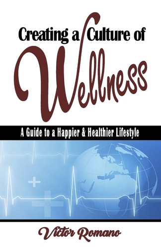 Creating a Culture of Wellness A Guide to a Happier and Healthier Lifestyle