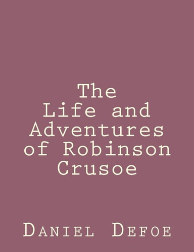 The Life and Adventures of Robinson Crusoe