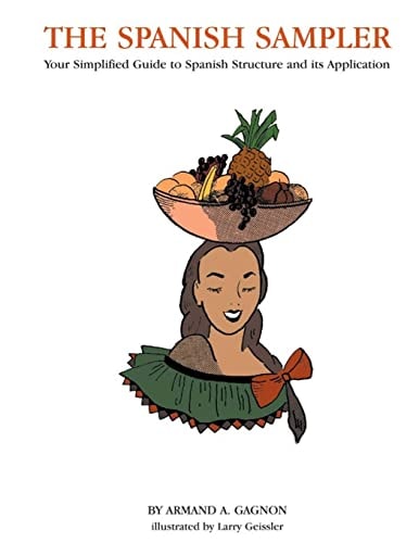 The Spanish Sampler Your Simplified Guide to Spanish Structure and Its Application