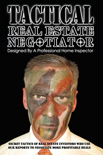 Tactical Real Estate Negotiator Secret Tactics of Real Estate Investors Who Use Our Reports to Negotiate More Profitable Deals