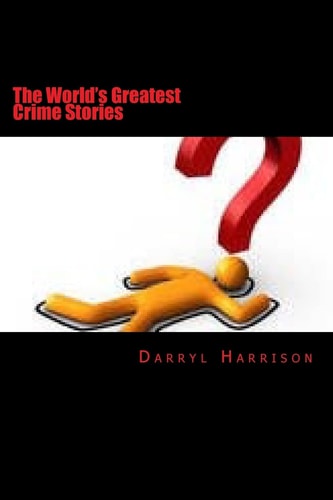 The Worlds Greatest Crime Stories