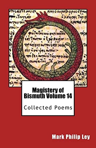 Magistery of Bismuth Volume Fourteen Collected Poems