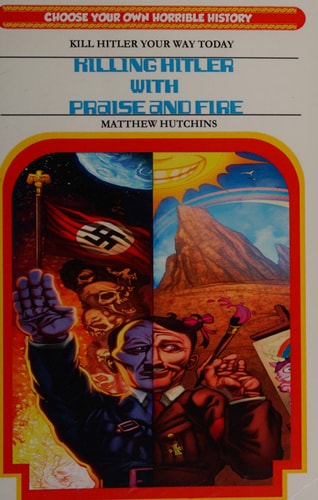Killing Hitler with Praise and Fire Choose Your Own Horrible History